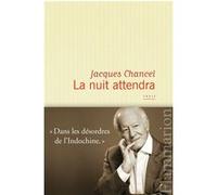 Jacques Chancel – La nuit attendra – Souvenirs d'Indochine – Broché – Flammarion