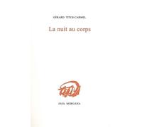 La nuit au corps - Gérard Titus-Carmel - Fata Morgana - broché - Poésie