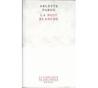 La Nuit blanche - Arlette Farge - Seuil - broché - Etude