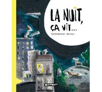 La nuit, ça vit... - Cécile Benoist - Kilowatt Eds - cartonné - Document jeunesse