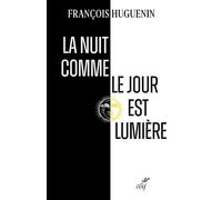 La nuit comme le jour est lumiere - avec julien green - François Huguenin - Cerf - broché - Témoignage