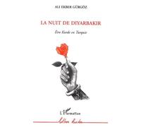 Ali Ekber Gurgoz – La nuit de Diyarbakir – Être Kurde en Turquie – Broché