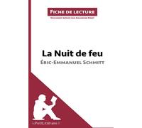 La Nuit de feu d'Éric-Emmanuel Schmitt (Fiche de lecture): Analyse complète et résumé détaillé de l'oeuvre