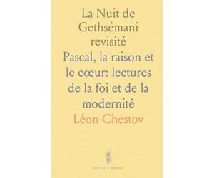 La Nuit de Gethsémani revisité: Pascal, la raison et le cœur: lectures de la foi et de la modernité