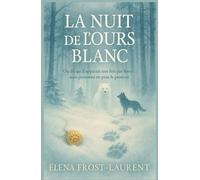 LA NUIT DE L’OURS BLANC: On dit qu’il apparaît une fois par hiver… mais personne ne peut le prouver
