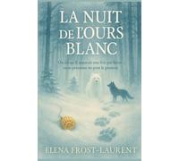 LA NUIT DE L’OURS BLANC: On dit qu’il apparaît une fois par hiver… mais personne ne peut le prouver