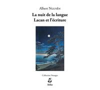 La nuit de la langue Lacan et l’écriture - Albert Nguyên - Stilus - broché - Etude