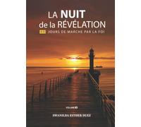 La NUIT de la Révélation - Volume 3: 40 jours de marche par la foi