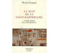 La Nuit De La Saint-Barthélemy - Un Rêve Perdu Dans La Renaissance