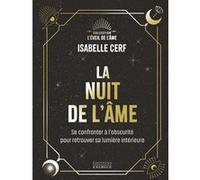 La Nuit de l'âme - Se confronter à l'obscurité pour retrouver sa lumière intérieure Isabelle Cerf (Auteur)