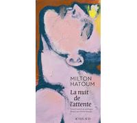 Milton Hatoum – La Nuit de l'attente – traduit par Michel Riaudel – Actes Sud