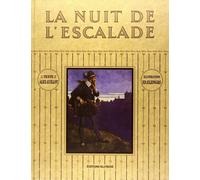 La Nuit De L'escalade : 11 Décembre 1602 / Illustrations D'edouard Elzingre - Préface De Guillaume Fatio / Réimpression De L'édition De 1915