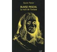 Blaise pascal la nuit de l'extase Xavier Patier (Auteur)