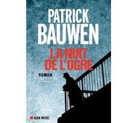 La Nuit de l'ogre Patrick Bauwen (Auteur)