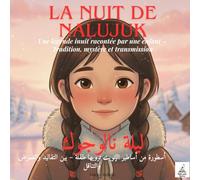 La Nuit de Nalujuk ليلة نالوجوك: Une fête inuit racontée par une enfant Édition bilingue français - العربية