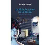 La nuit de noces de Si Béchir Habib Selmi (Auteur), Samia Naïm (Traduction)