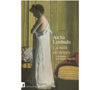 La nuit de noces - Une histoire de l'intimité conjugale Aïcha Limbada (Auteur)