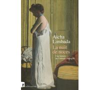 La nuit de noces - Une histoire de l'intimité conjugale - Aïcha Limbada - La découverte - broché - Essai