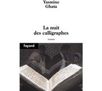 La nuit des calligraphes Yasmine Ghata (Auteur)