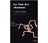 La nuit des chamanes Luis Ansa (Auteur), Henri Gougaud (Préface)