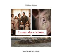 La nuit des cochons - Hélène Zoler - Murmure des soirs - broché - Roman