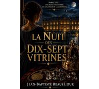 La Nuit des dix-sept vitrines: Paris, 1792 : une nuit, un cadavre, et les joyaux de la Couronne