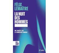 La nuit des hommes: Une enquête sur la soumission chimique
