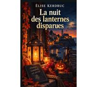 La nuit des lanternes disparues: Un cosy mystery d’Halloween en Bretagne - entre lanternes, naufrage oublié et secrets de village