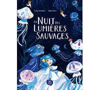 La Nuit des lumières sauvages - Anna Griot - On Ne Compte Pas Pour Du Beurre - cartonné - Album jeunesse