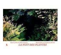 La nuit des plantes Gilles Clément (Auteur), Guillaume Rivière (Photographie)