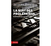 La nuit des prolétaires Archives du rêve ouvrier - Jacques Rancière - Hachette Pluriel Reference - Poche - Essai