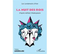La Nuit des rois D'après William Shakespeare - Les lendemains d'Hier - L'harmattan - broché - Théâtre