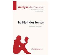 La Nuit des temps de René Barjavel (Analyse de l'oeuvre): Analyse complète et résumé détaillé de l'oeuvre