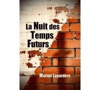 La Nuit des Temps Futurs - Marion Lagardère - Librinova - broché - Roman