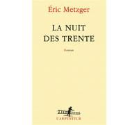 La nuit des trente - Eric Metzger - L'arpenteur - broché - Roman