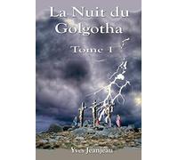 La Nuit du Golgotha Tome 1