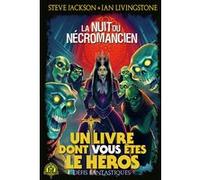 La Nuit du Nécromancien Steve Jackson (Auteur), Ian Livingstone (Auteur), Jonathan Green (Auteur), C. Degolf (Traduction), Martin Mckenna (Illustration)