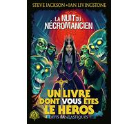 La Nuit du Nécromancien Steve Jackson (Auteur), Ian Livingstone (Auteur), Jonathan Green (Auteur), C. Degolf (Traduction), Martin Mckenna (Illustration)