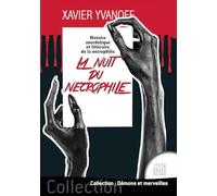 La nuit du nécrophile - Histoire anecdotique et littéraire de la nécrophilie