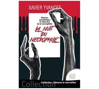 La Nuit Du Nécrophile - Histoire Anecdotique Et Littéraire De La Nécrophilie