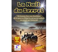 La nuit du secret: Un homme face aux fantômes de la guerre d’Algérie, un secret enfoui, un passé qui ressurgit.