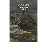 La Nuit du Titanic Walter Lord (Auteur)