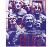 La Nuit En Bleu - Cabaret Michou, L'esprit D'un Mythe