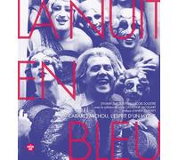 La Nuit en bleu - Cabaret Michou, l'esprit d'un mythe - Sylvain Dufour - Le Cherche-Midi - broché - Monographie