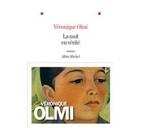 La Nuit en vérité - Véronique Olmi - Albin Michel - broché - Roman