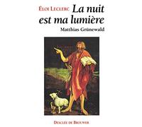 La nuit est ma lumière : Matthais Grünewald