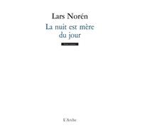 La nuit est mère du jour - Lars Norén - Arche - broché - Théâtre