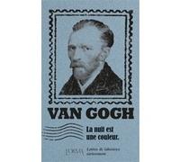 La nuit est une couleur - Lettres de laborieux ravissement Vincent Van Gogh (Auteur), Luca Iacovone (Auteur), Delphine Ménage (Traduction), Catherine Tron-Mulder (Traduction)