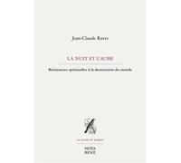 La nuit et l'aube. Résistances spirituelles a la destruction - Jean-Claude Ravet - Nota Bene - broché - Essai