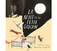 La nuit et le petit garçon Louise Greig (Auteur), Marie Ollier (Traduction), Ashling Lindsay (Illustration)